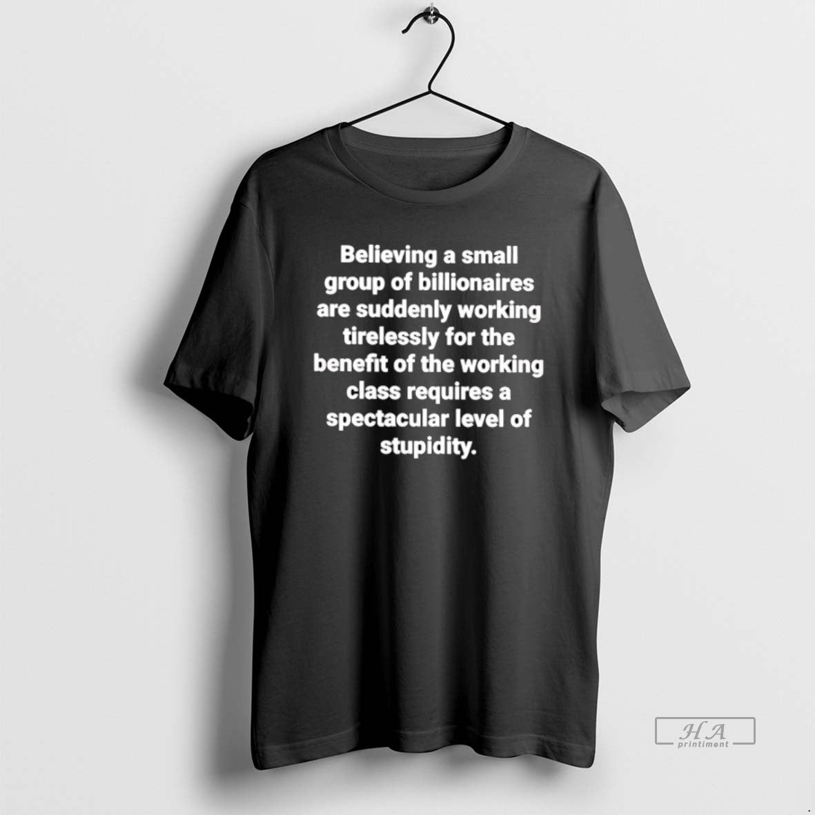 Trendy Believing A Small Group Of Billionaires Are Suddenly Working Tirelessly For The Benefit Tee