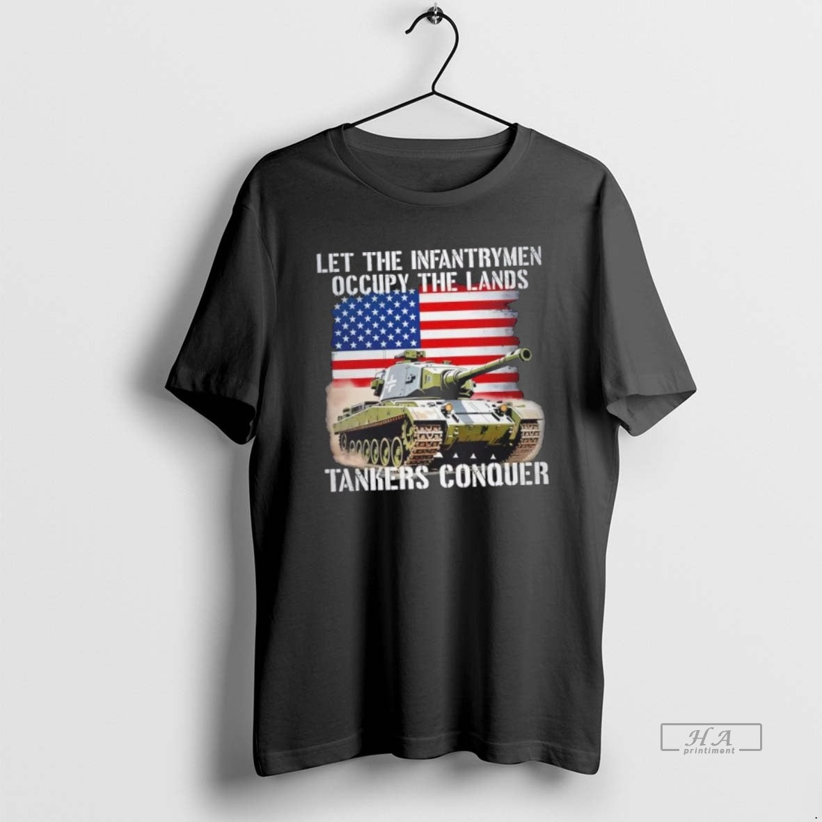 Trendy Let The Infantrymen Occupy The Lands Tankers Conquer With Force Precision And Veteran Power