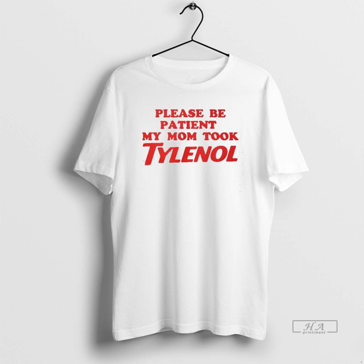 Trendy Please Be Patient My Mom Took Tylenol