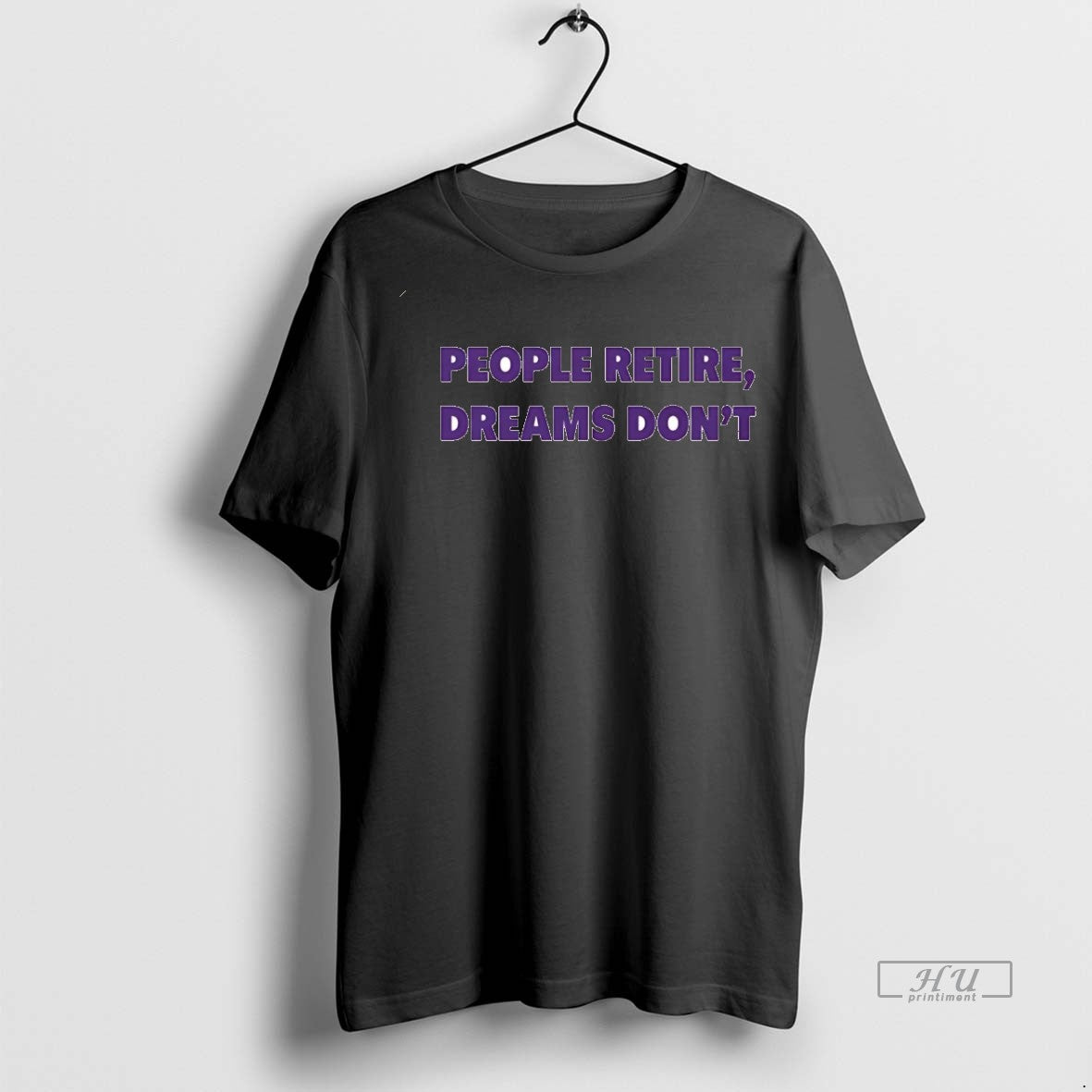Viral Kent Broussard People Retire Dreams Dont Tee Shirt Sweater