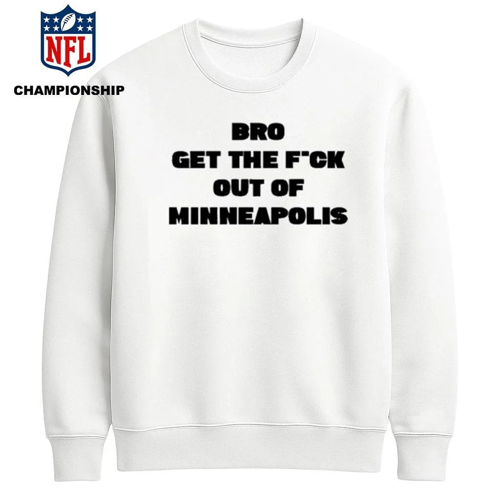 Bro get the Fuck out of Minneapolis Shirt