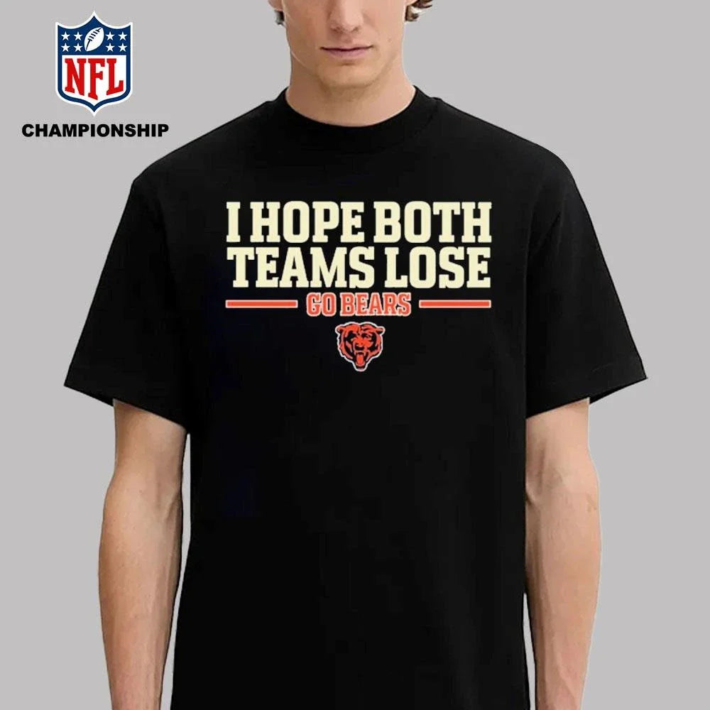 I Hope Both Teams Lose Go Bears Shirt