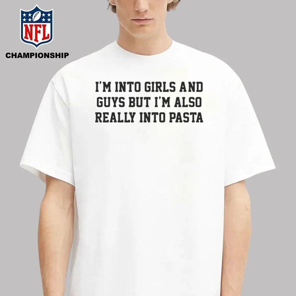 I’m Into Girls and Guys But I’m Also Really Into Pasta Funny Pride Shirt