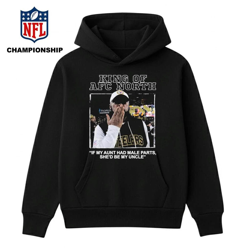 King Of AFC North If My Aunt Had Male Parts She’d Be My Uncle Mike Tomlin Shirt