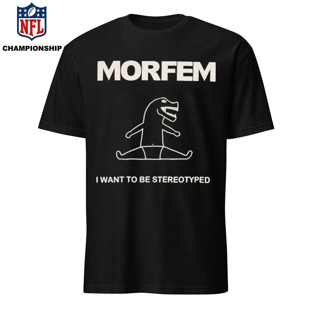 Morfem I Want To Be Stereotyped Shirt