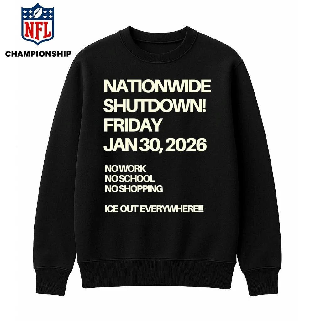 Nationwide Shutdown Friday January 30th 2026 No Work No School No Shopping Ice Out Everywhere Shỉt