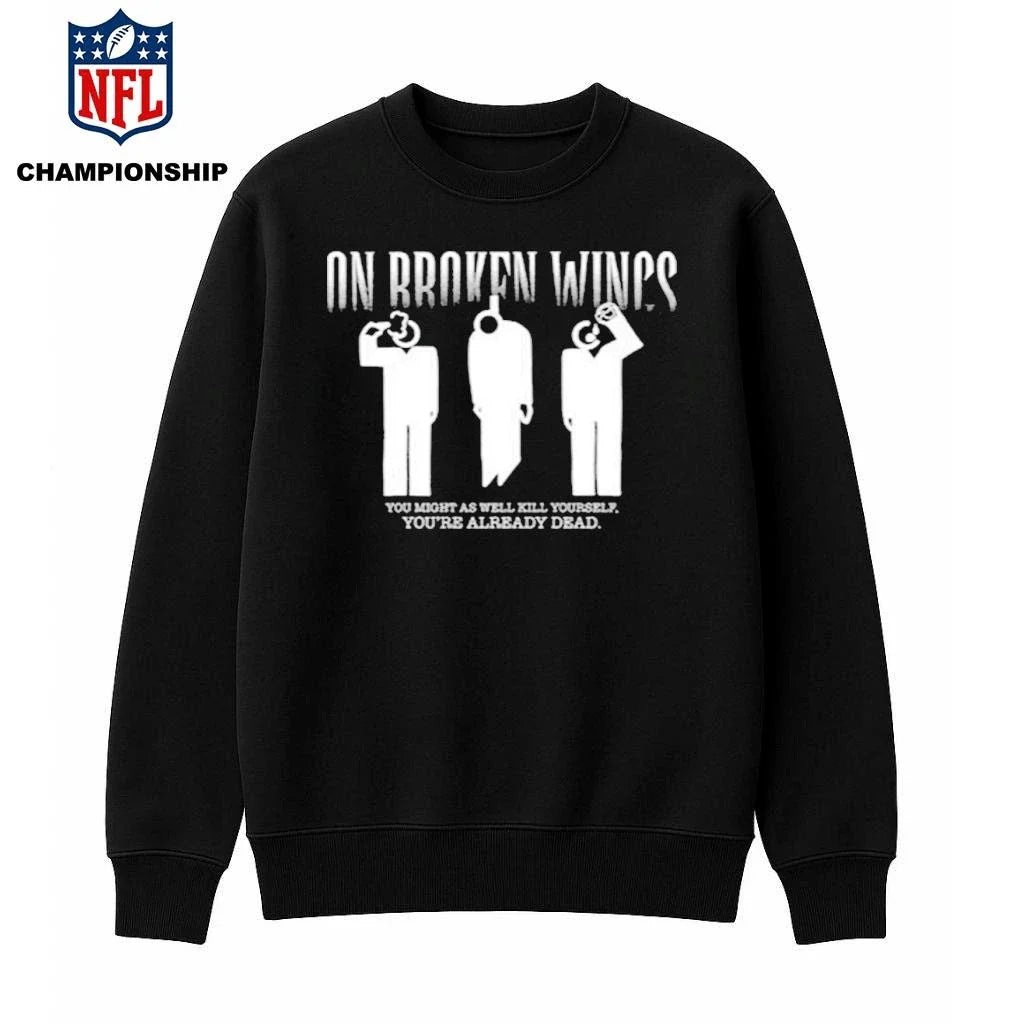 On Broken Wings Kill Yourself Shirt
