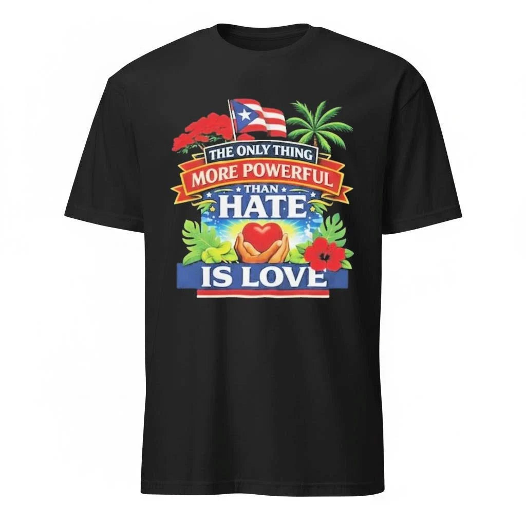 Puerto Rico The Only Thing More Powerful Than Hate Is Love Shirt