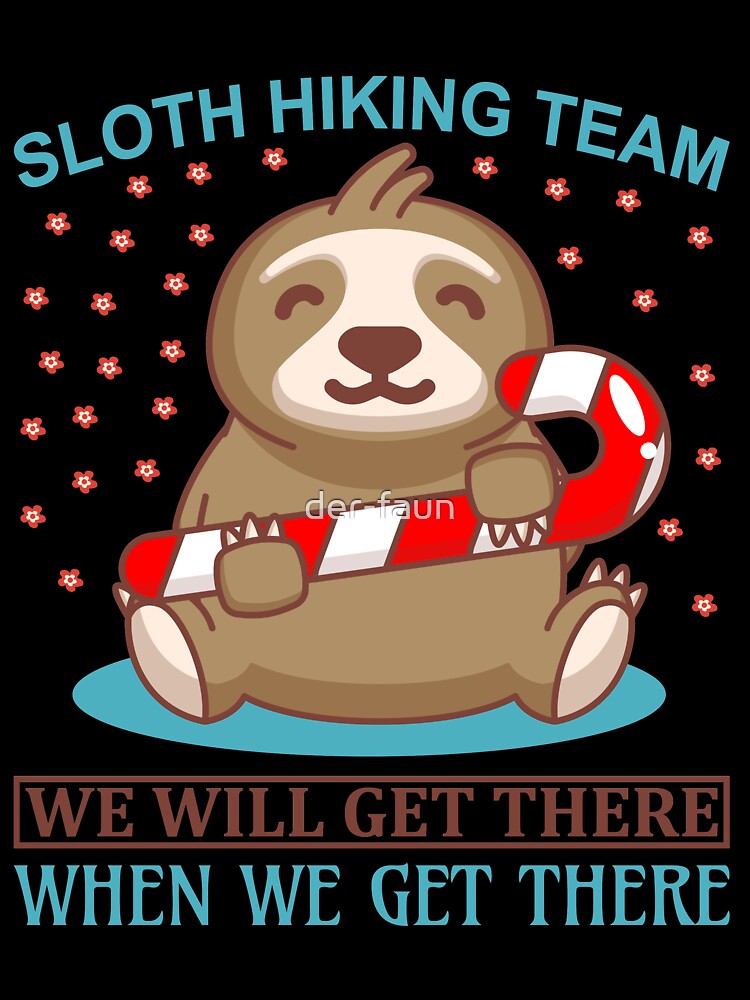 Sloth Sloth Hiking Team We will get there when we get there by der-faun