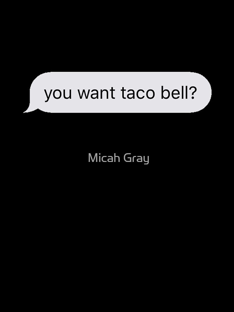 Taco Bell 4 Life by Micah Gray