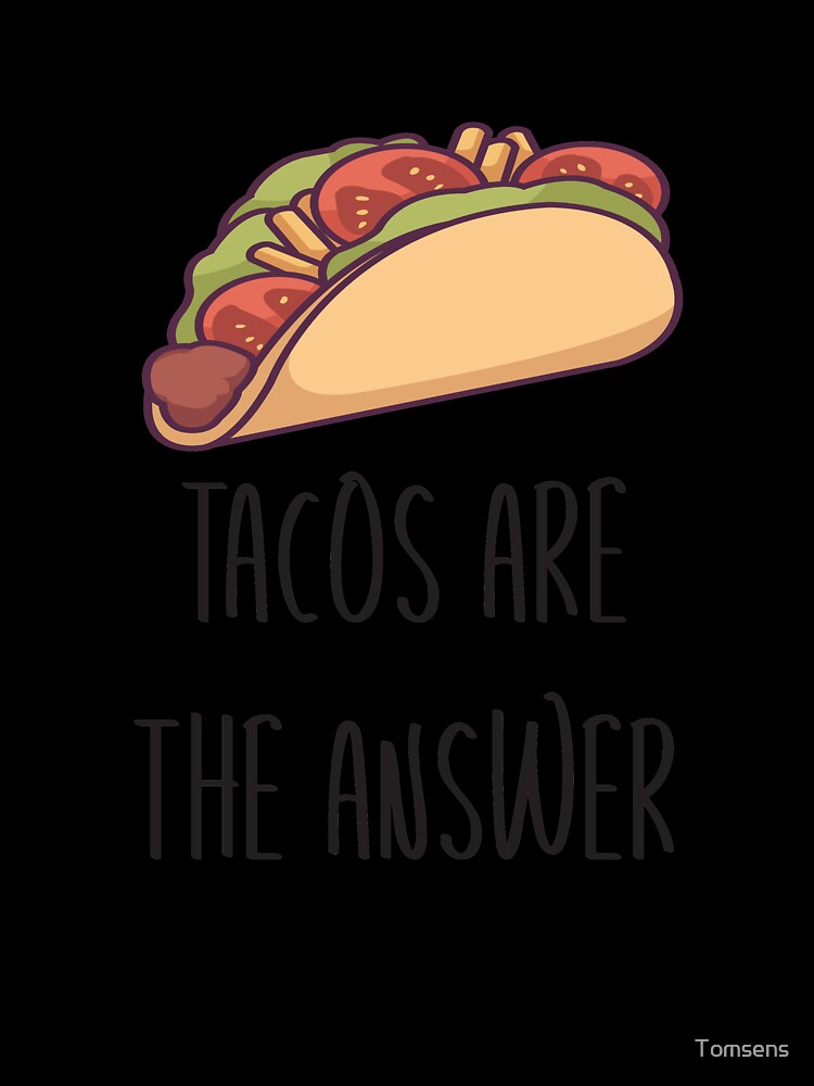 Funny taco sayings design gift by Tomsens