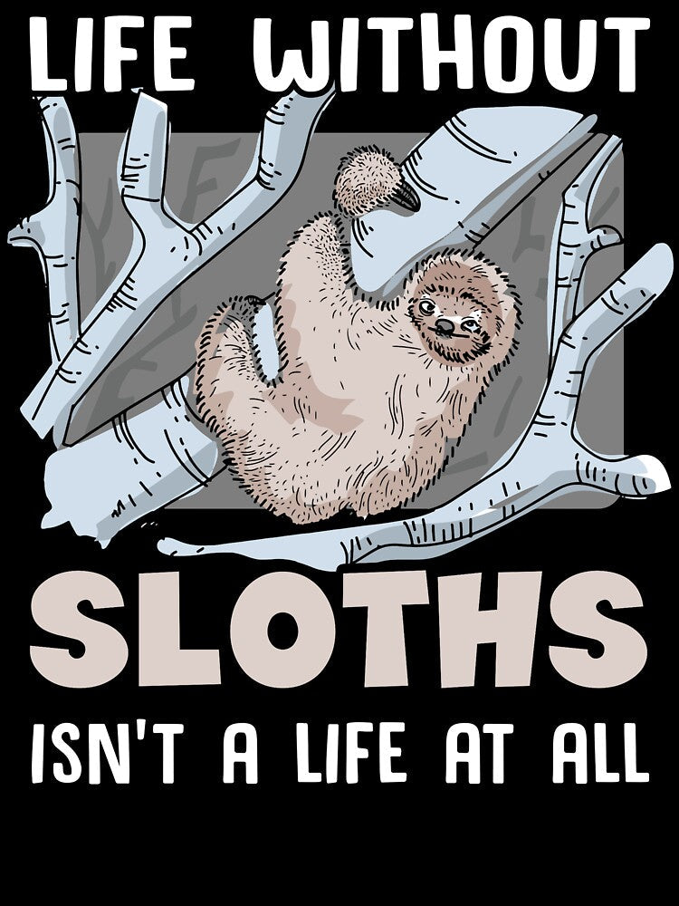 Sloth - Life Without Sloths by UnknownArtistt