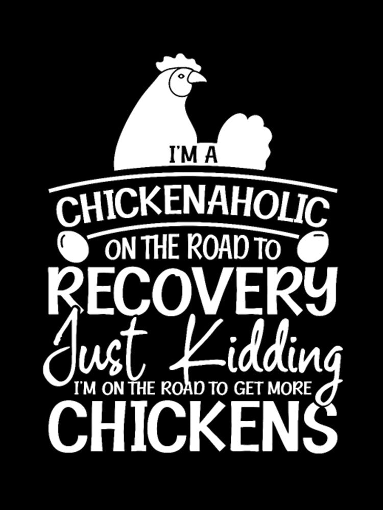 Chickenaholic Road to Recovery Just Kidding by Clavitaps