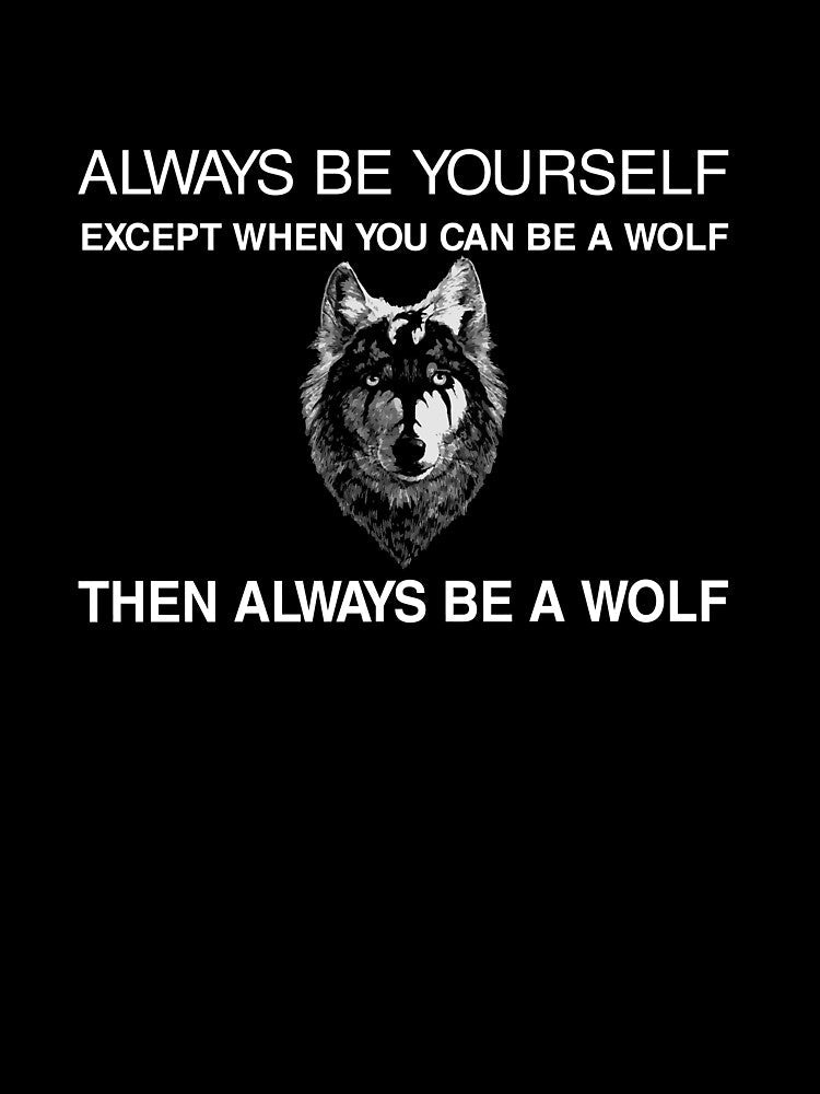 Always Be Yourself Wolf Art Print Lone Black Wolf Life Wolf Lover Charm Wolf Gifts by TeesByDesign