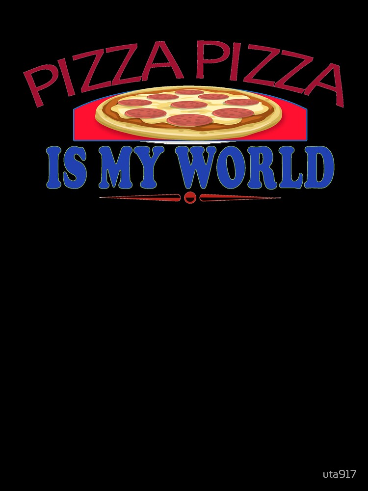 Funny Double Words Pizza Pizza Is My World Slogan by uta917