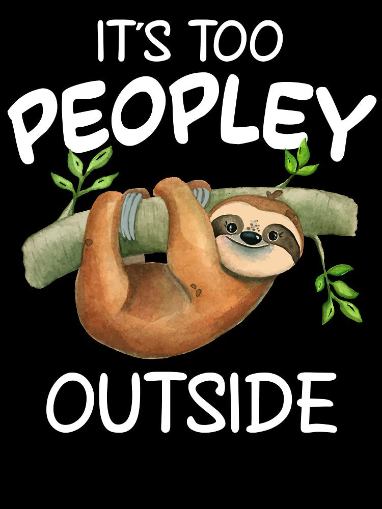 Funny Sloth It's Too Peopley Outside by SunsetGloww