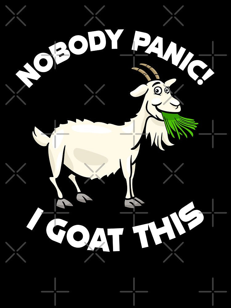 NOBODY PANIC I GOAT THIS by Ram94