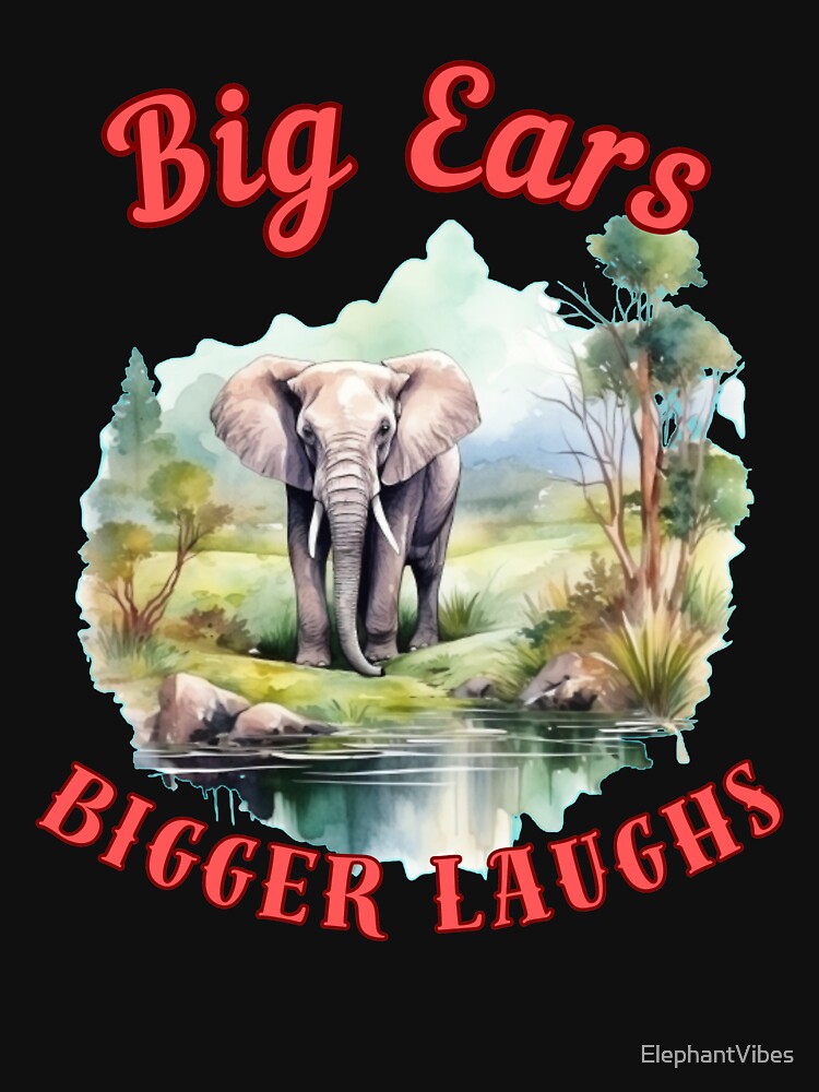 Big Ears, Bigger Laughs. happy elephant by ElephantVibes