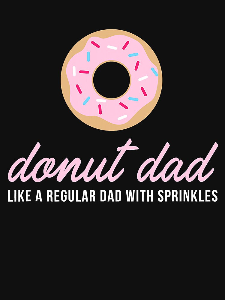Donut Dad Like A Regular Dad With Sprinkles by Earthshaker-art
