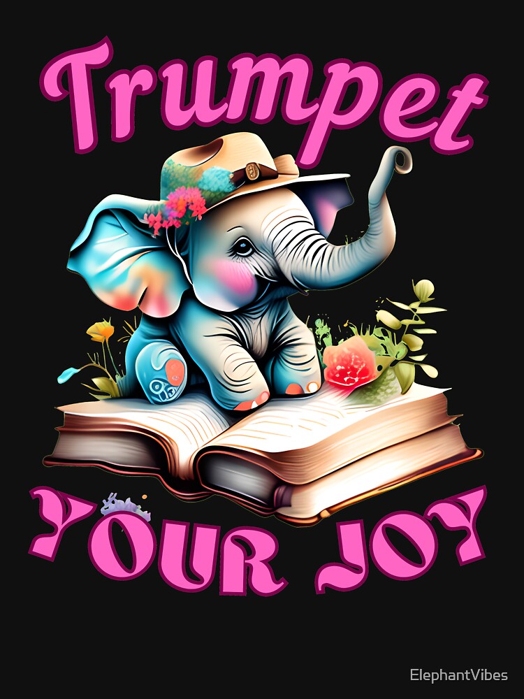 Trumpet Your Joy. elephant quote by ElephantVibes
