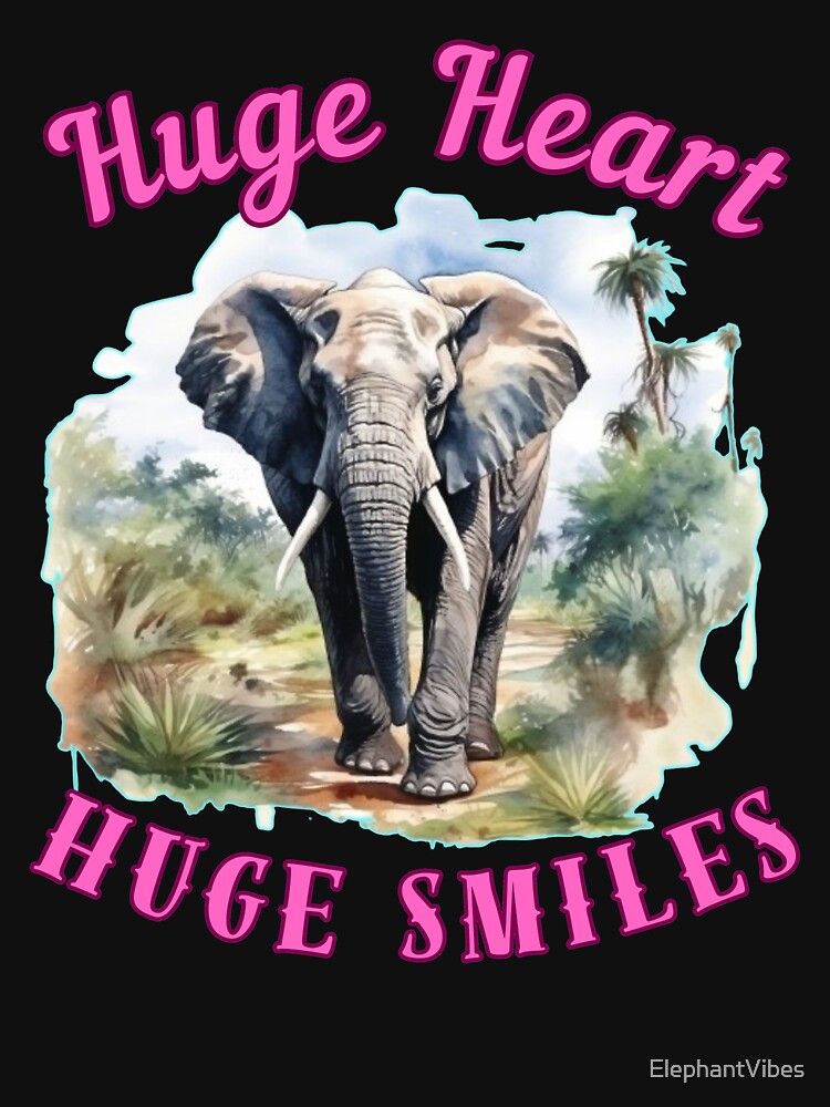Huge Heart, Huge Smiles. elephant saying by ElephantVibes