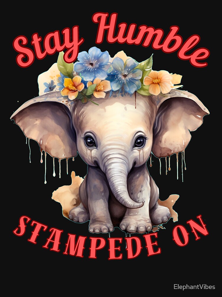 Stay Humble, Stampede On. colorful elephant by ElephantVibes