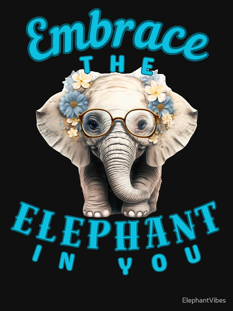 Embrace the Elephant in You. funny elephant by ElephantVibes
