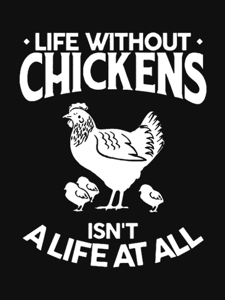 Life Without Chickens Isn't A Life At All by Clavitaps