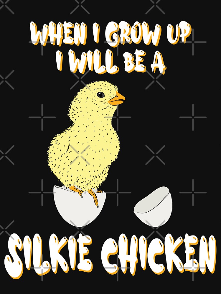 When I Grow Up I Will Be A Silkie Chicken by HumbleShirt