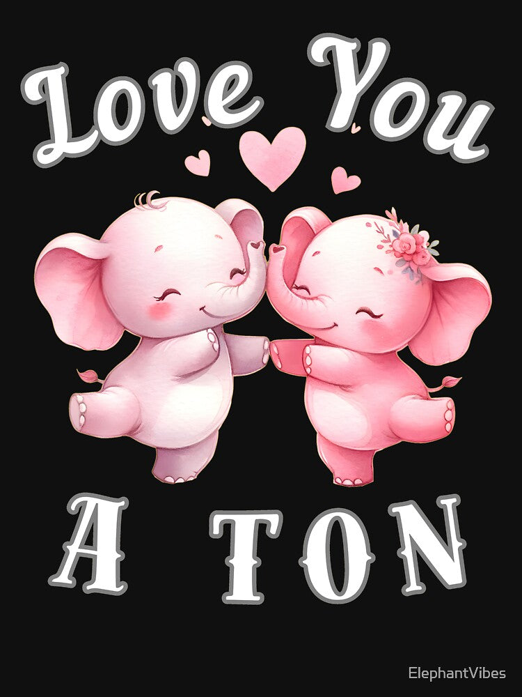 Love You A Ton by ElephantVibes