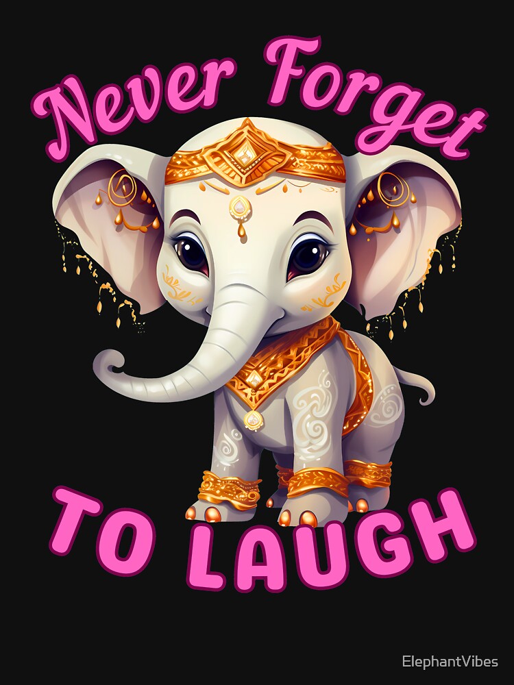 Never Forget To Laugh. elephant head by ElephantVibes