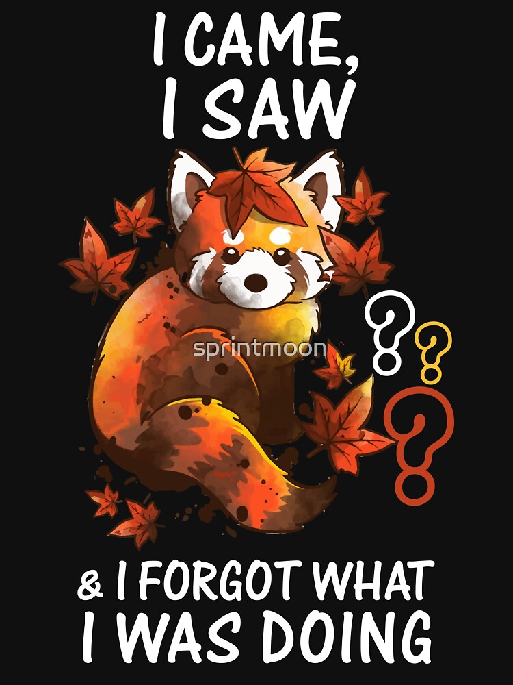 I Came I Saw And I Forgot What I Was Doing by sprintmoon
