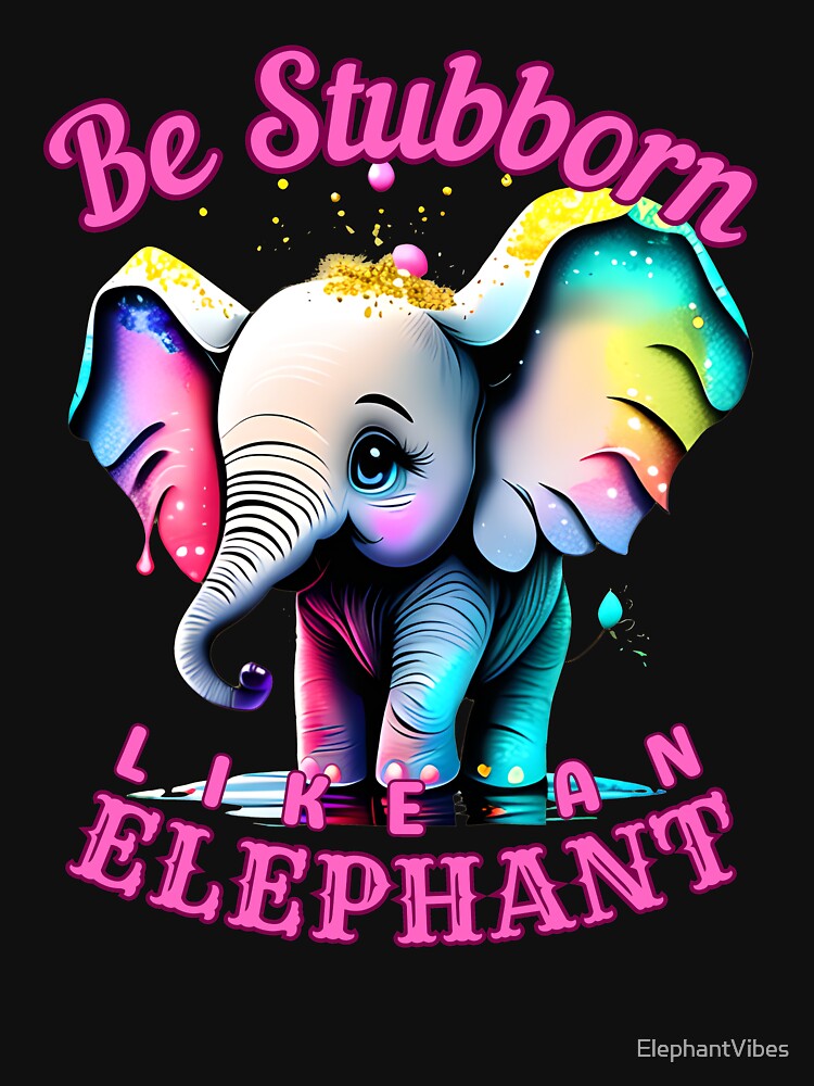 Be Stubborn Like an Elephant. elephant saying by ElephantVibes
