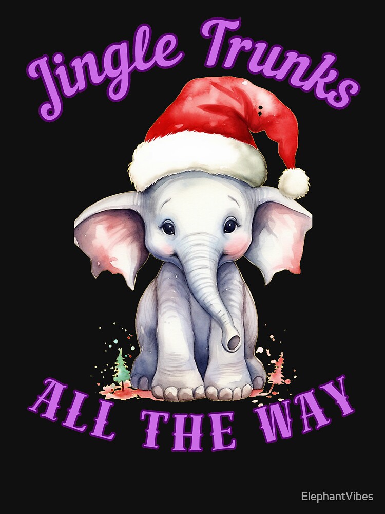 Jingle Trunks All The Way. elephant quote by ElephantVibes