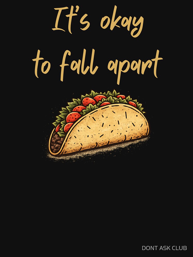 Its Okay To Fall Apart Vintage Taco - Mental Health Humor by DONT ASK CLUB