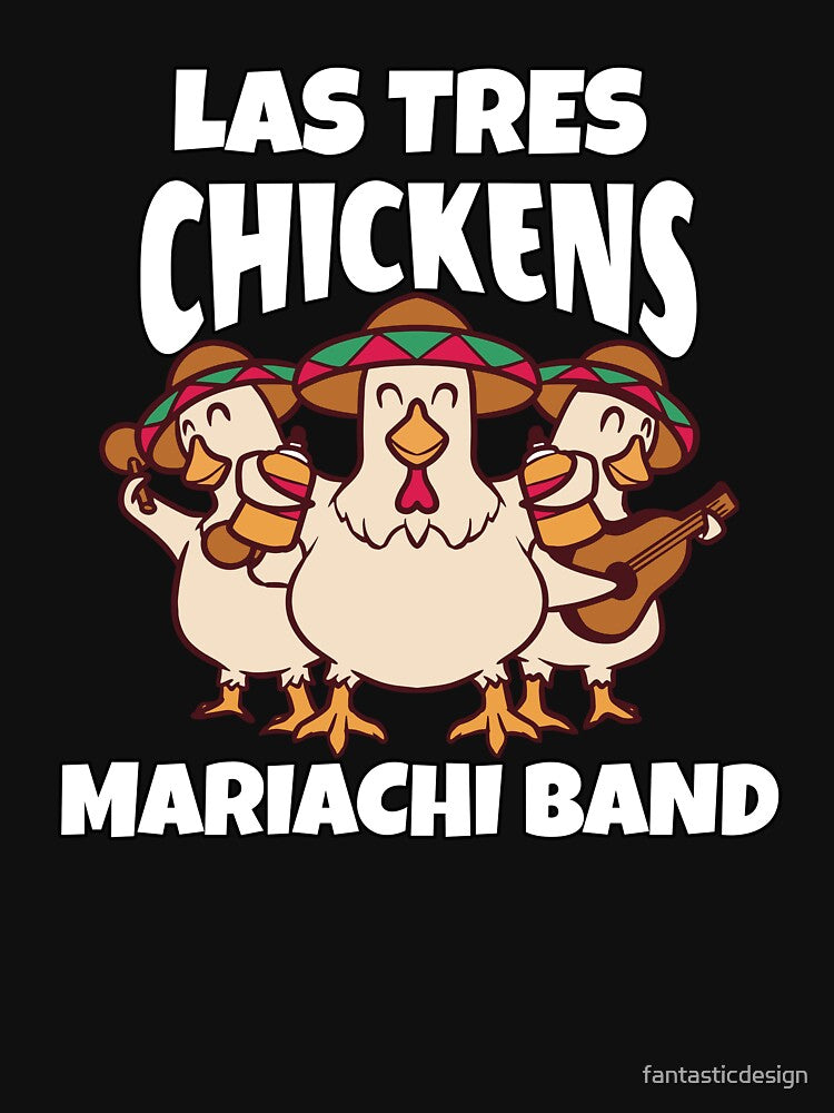 Funny Chicken Lover Gift Las Tres Chickens Mariachi Band by fantasticdesign