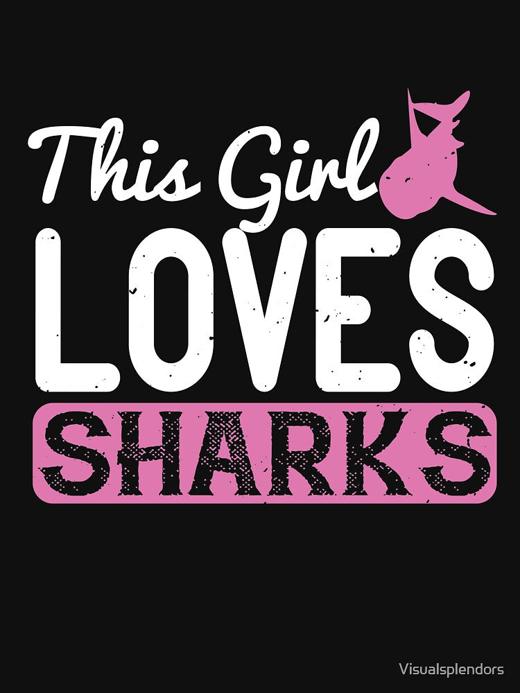 This Girl Loves Sharks by Visualsplendors