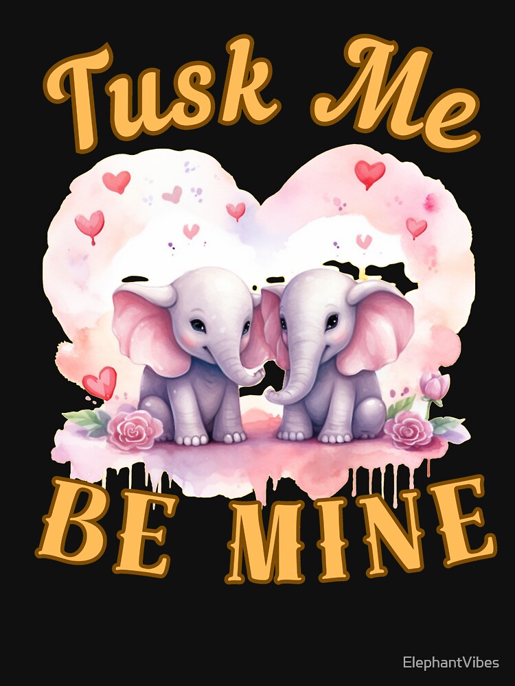 Tusk Me, Be Mine. elephant lover by ElephantVibes
