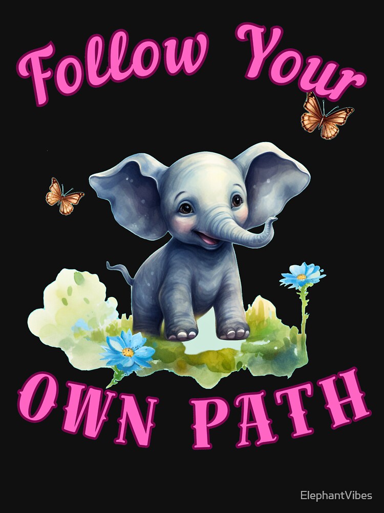 Follow Your Own Path. elephant saying by ElephantVibes