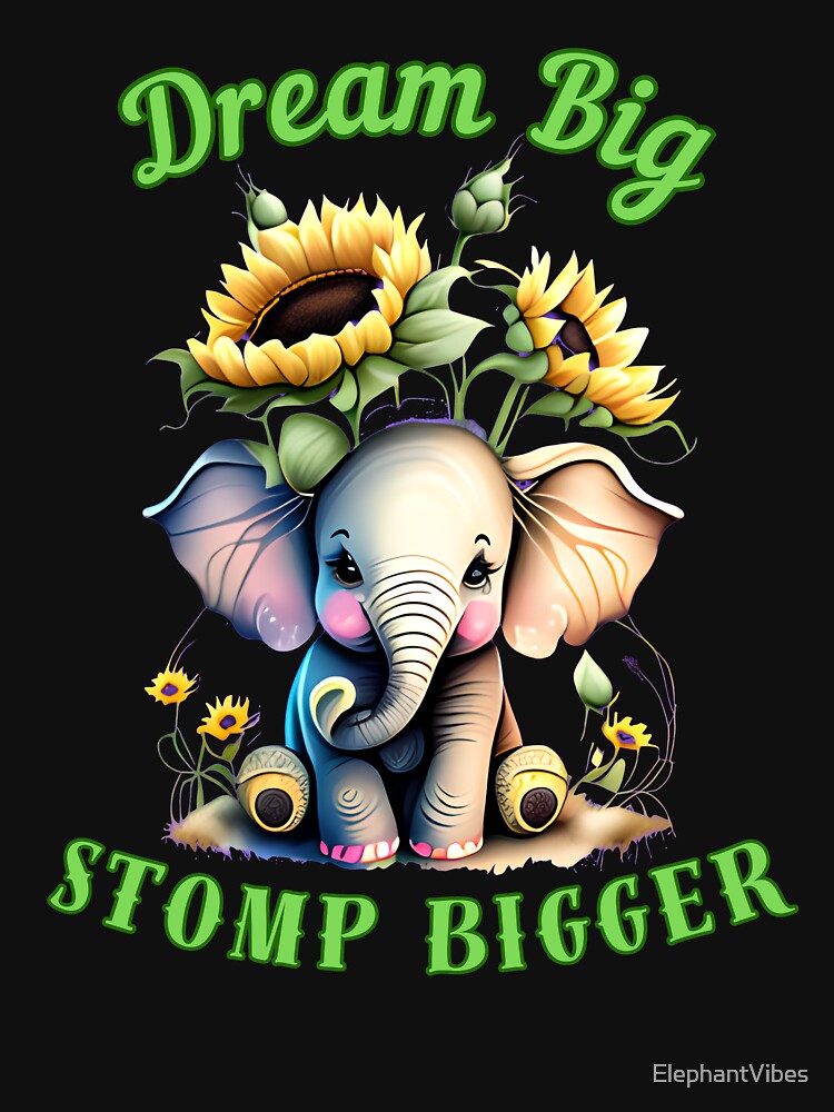 Dream Big, Stomp Bigger. elephant portrait by ElephantVibes