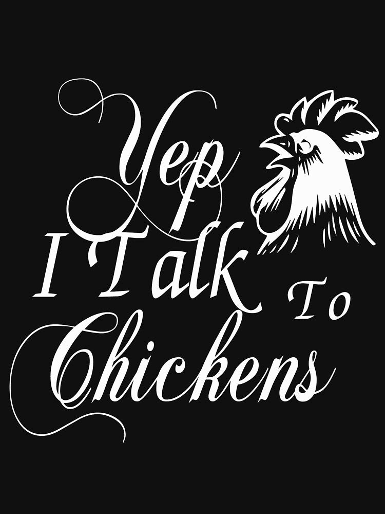 Yep i talk to chickens - Funny chicken awesome gift for men, women and kids by Titmit