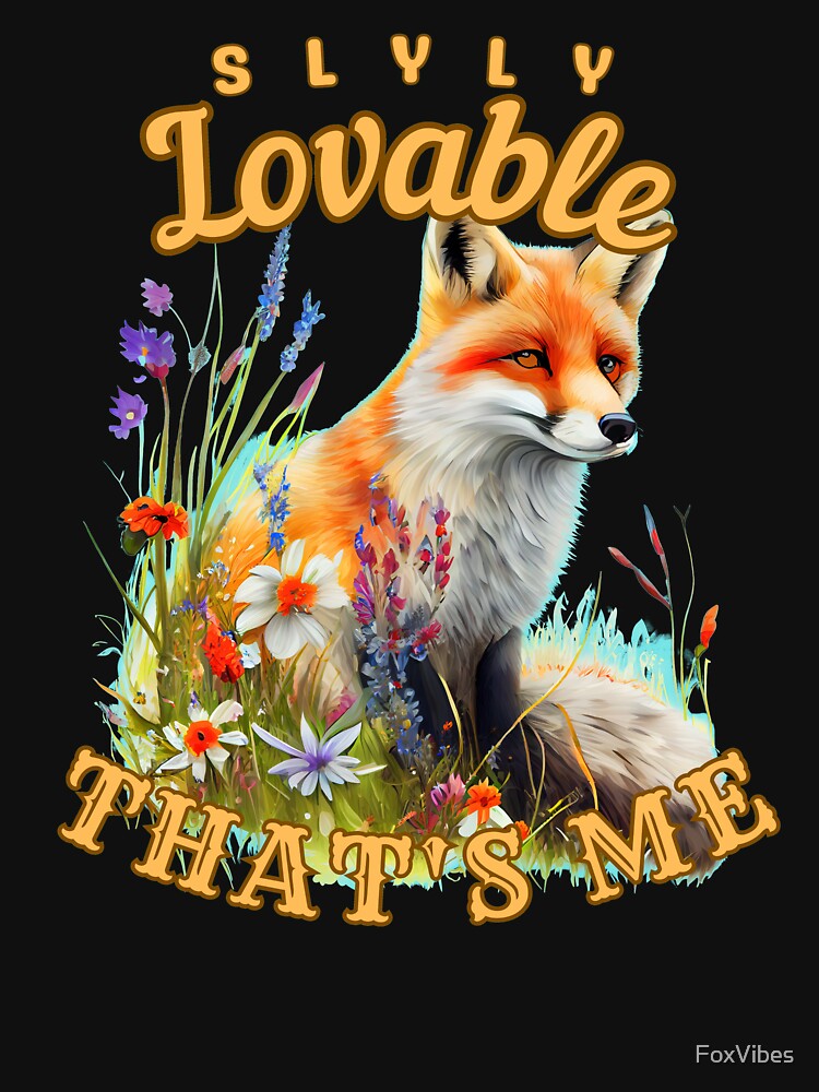 Slyly Lovable, That's Me. fox lover by FoxVibes