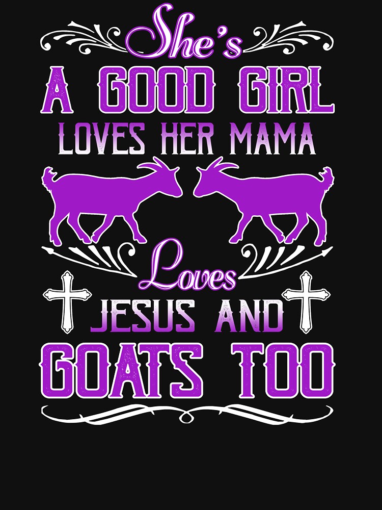 A Good Girl Loves Mama Jesus And Goat by UnknownArtistt
