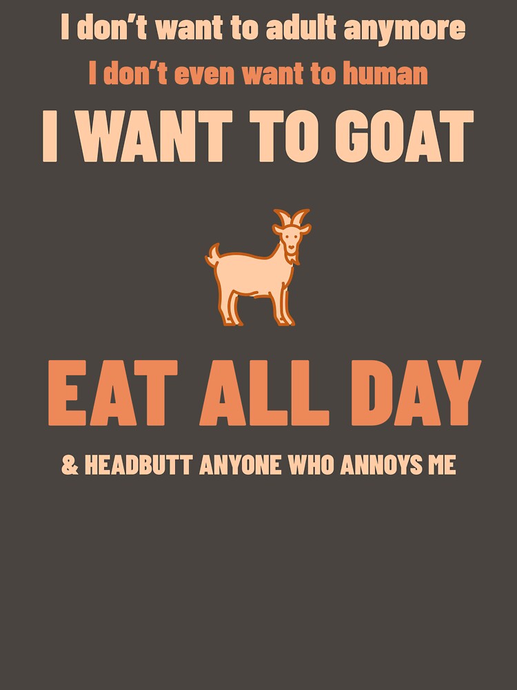 I Don’t Want to Human, I Want to Goat by Mugfulmomentz
