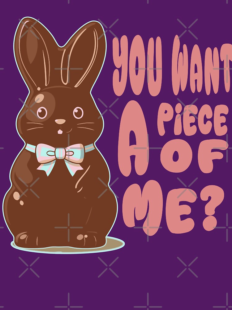 Chocolate Bunny Do You Want Piece of Me Funny Easter Rabbit by Colorfulman