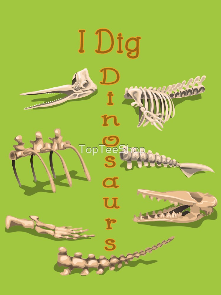 Funny I Dig Dinosaurs Skeletons & Fossils Museum Research T-Rex by TopTeeShop