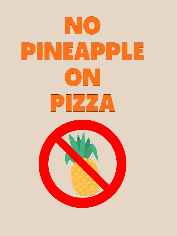 No Pineapple On Pizza by ProBatavian