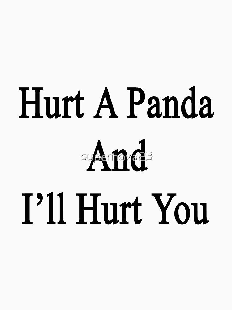Hurt A Panda And I'll Hurt You by supernova23