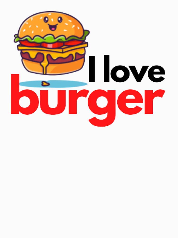 I LOVE BURGER - Hamburger - I love the hamburger by MoshisooPrint