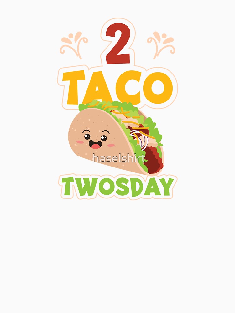 Tacos 2 Taco Twosday Cute Birthday Gift by haselshirt